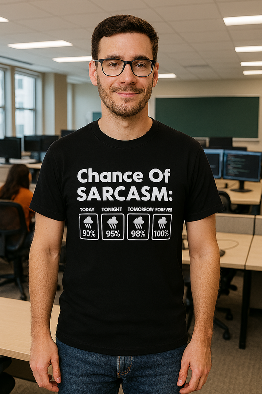Chance of Sarcasm - 100% Forecasted Snark - T-Shirt