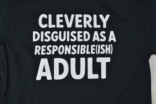 Funny Responsible(ish) Adult T-Shirt – “Cleverly Disguised as a Responsible(ish) Adult” – Sarcastic Humor Tee