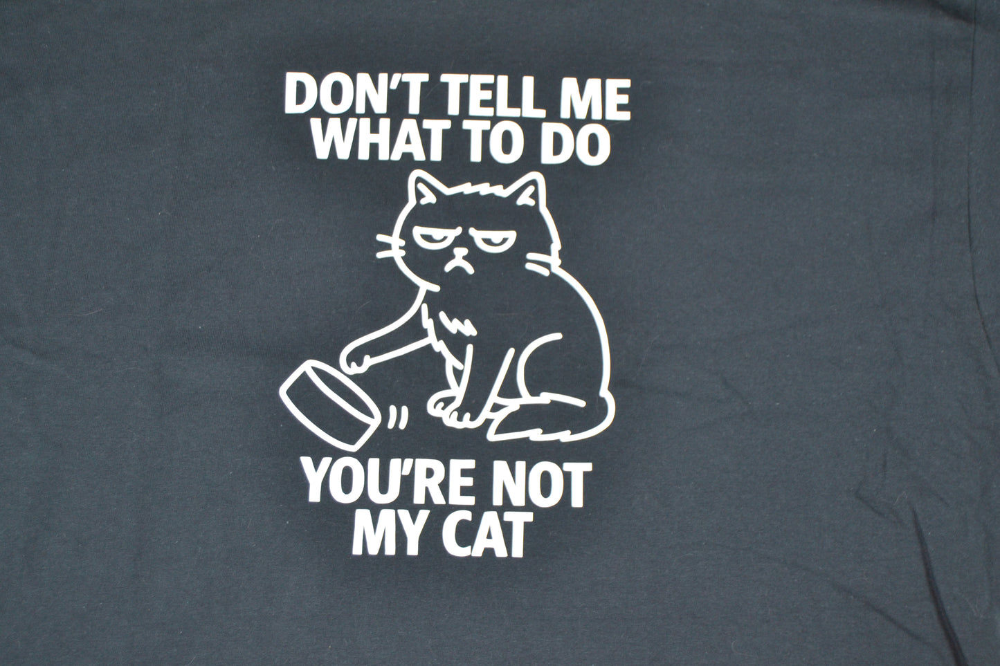 Funny Cat Attitude T-Shirt – “Don’t Tell Me What to Do, You’re Not My Cat” – Pet Humor Tee – Cat Lover Gift