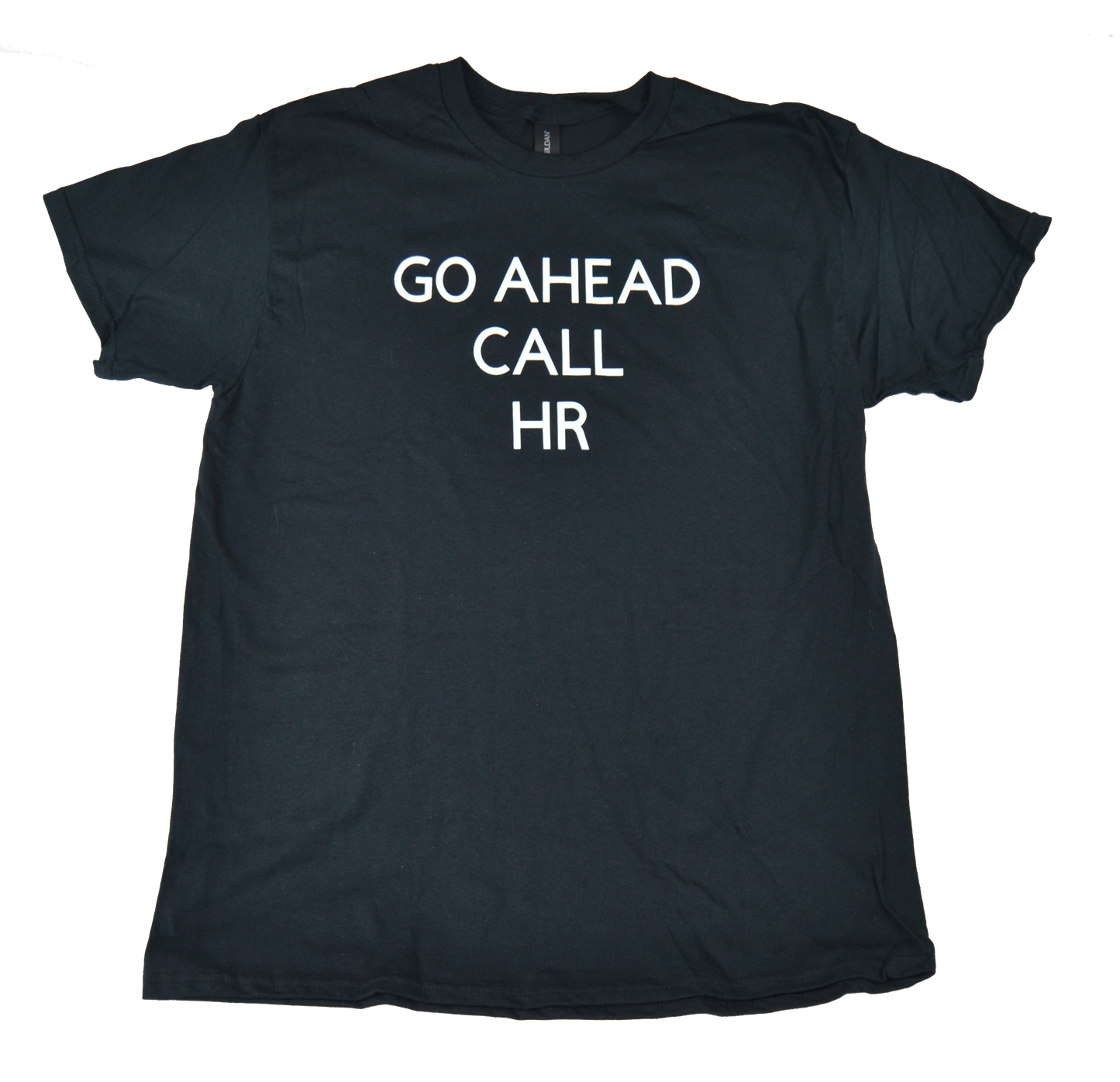 Funny Office Humor T-Shirt – “Go Ahead, Call HR” – Work Sarcasm Tee – Gift for Coworkers