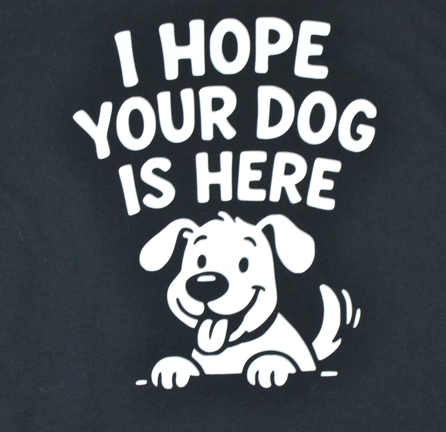 I Hope Your Dog Is Here Funny Dog Lover T-Shirt – Unisex Black Graphic Tee
