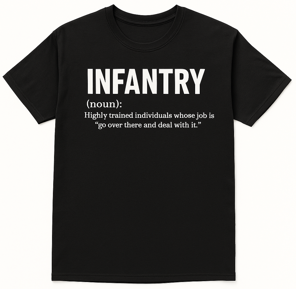 Infantry - Highly trained individuals whose job is to go over there and deal with it