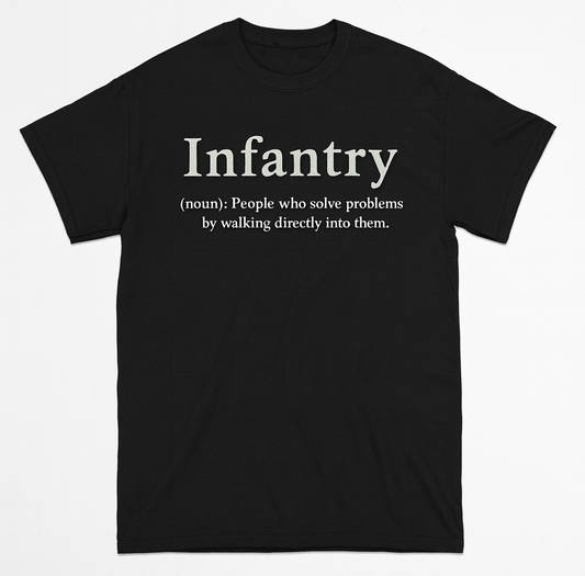 Infantry - People who solve problems by walking directly into them