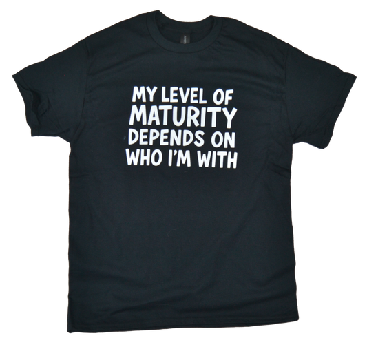 My level of maturity depends on who I'm with