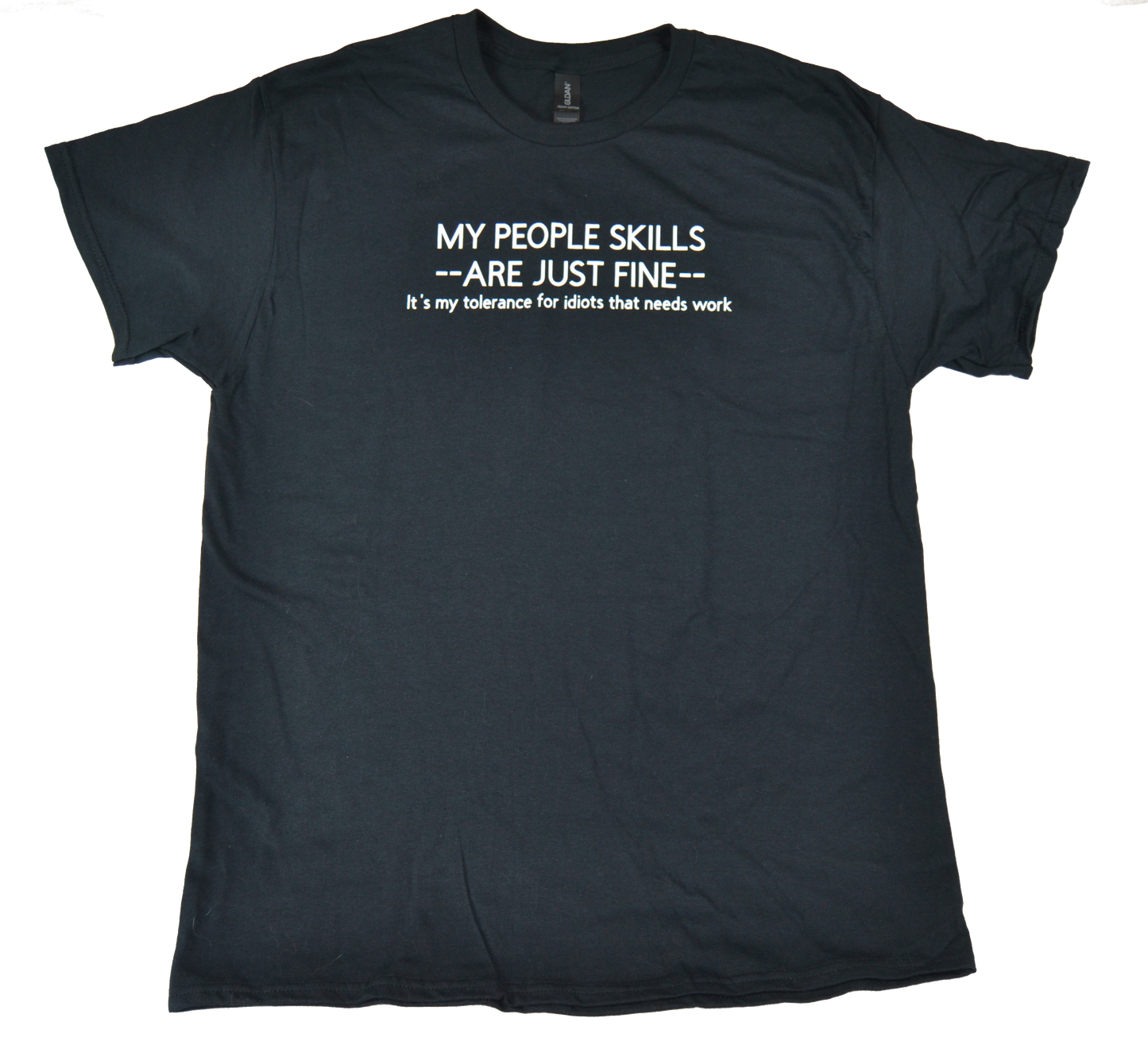 My people skills are just fine, it's my tolerance for idiots that needs work