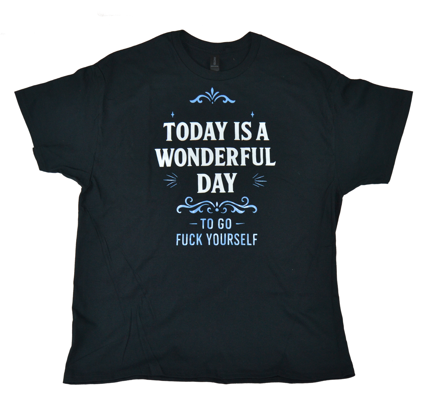 Today is a wonderful day to go f*ck yourself